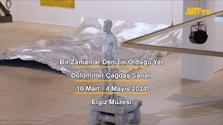 Bir Zamanlar Denizin Olduğu Yer | Dolomitler Çağdaş Sanatı | Elgiz Müzesi