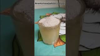 Aroma Kaw (White coffee)