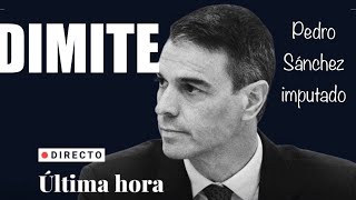 ÚLTIMA HORA ‼️PEDRO SÁNCHEZ DIMITE ‼️IMPUTADO ‼️SORPRESA 🆘 FINAL ‼️