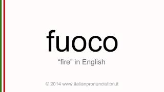 Correct italian pronunciation of fuoco, fire