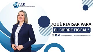 ¿Qué revisar para el cierre fiscal? | Webinar 25 enero 2024