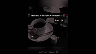 Aesthetic WhatsApp Bio Ideas 🥀 | Part 2⚡ | For Girls | Dream Girl |