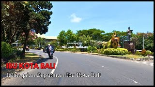 JALAN-JALAN SEPUTARAN IBU KOTA BALI | SITUASI KOTA DENPASAR BALI