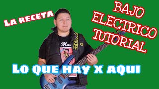 Lo Que Hay X Aqui - La Receta (TABS Bajo Electrico Tutorial)