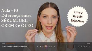 Diferença entre SÉRUM, GEL, CREME e ÓLEO - Aula 10 | Curso Grátis Skincare e Cuidados com a pele