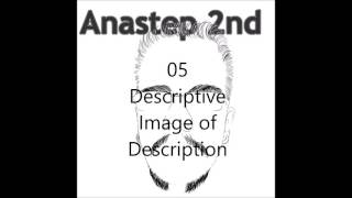 Anastep 2nd - 'Descriptive Image of Description'