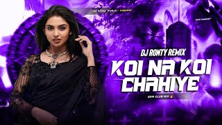 HINDI DJ SONG | Koi Na Koi Chahiye | Dj SarZen Roadshow Spl Mix | DJ Ronty Remix