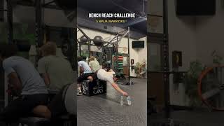 BENCH REACH CHALLENGE #trending