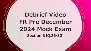 Debrief Video - FR Pre December 2024 Mock Exam [Q.26-30; IFRS 15 Revenue]