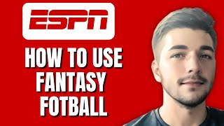 How To Use ESPN Fantasy Football