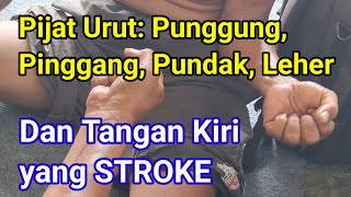 Pijat Urut: Punggung, Pinggang, Pundak, Leher, dan Tangan Kiri yang STROKE || Oleh Pak SAIDIN