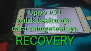 balik ke menu recovery mode Oppo A71 solusi