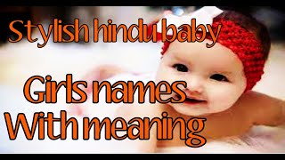 Stylish Hindhu baby girls names with meaning.. Trending hindhu baby gilrs names with meaning