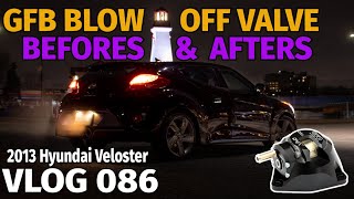 BLOW OFF VALVE BEFORE & AFTERS 2013 VELOSTER (GO FAST BITS) | VLOG 086