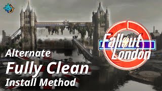 How to Install Fallout London: An Alternate Final Step that's Cleaner and Automatic