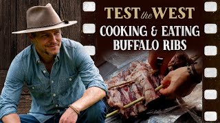 Cooking & Eating Buffalo Ribs: Test the West Series, Part 5