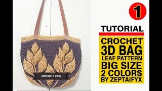 Tutorial Crochet 3D Bag Leaf 2 Color Big Size part 1