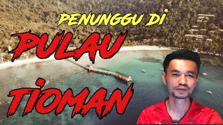 Kisah Seram | Penunggu di Pulau Tioman?