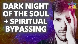 The Dark Night Of The Soul & Spiritual Bypassing