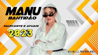 MANU BAHTIDÃO MARCANTES E ATUAIS DJ JUNIOR 2023