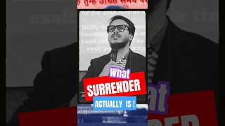 वास्तव में आत्मसमर्पण क्या है? What surrender actually is?