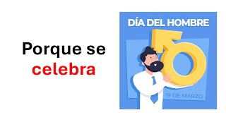 Por qué se celebra el Día del Hombre y su importancia