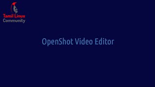 openshot video editor - ஓபன் ஷாட் - காணொளி தொகுப்பு மென்பொருள்