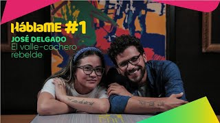 HÁBLAME #01 | Ft. José Delgado. El valle cochero rebelde de la canción de autor