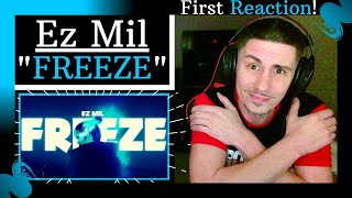 My FIRST REACTION to Ez Mil - "Freeze" | HE MIGHT BE MY NEW FAVORITE ARTIST IN THE GAME... PERIOD!!!