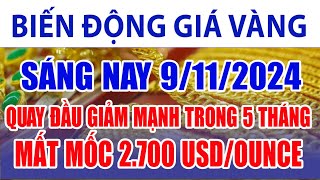 Giá vàng hôm nay 9/11/2024: quay đầu giảm mạnh trong 5 tháng, mất mốc 2.700 USD/ounce