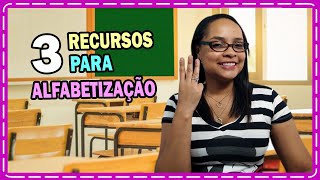 3 RECURSOS PARA  ALFABETIZAÇÃO | Samanta Santos