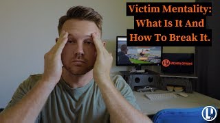 STOP With Buying Into The Victim Mentality | What Is It And How To Break It?