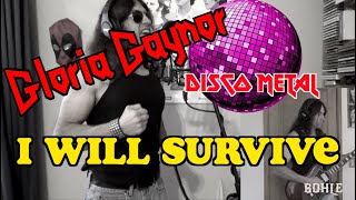 DISCO METAL - I Will Survive - Gloria Gaynor Metal cover by Bohle