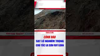 Cảnh báo sạt lở nghiêm trọng cao tốc La Sơn - Tuý Loan