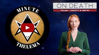 Minute Thelema - What is the Thelemic Perspective on Life and Death?