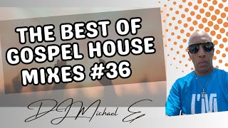 The Best Of Gospel House Mixes #36