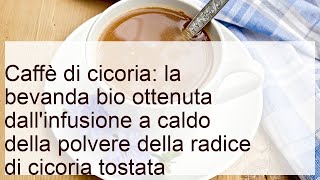 Caffè di cicoria: ti va di provarlo?