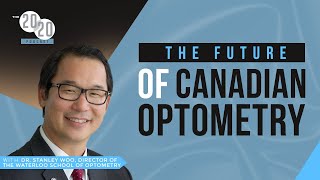 Episode 95: The Future Of Canadian Optometry - Dr. Stanley Woo