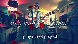 "stay with me tonight"  by play street project