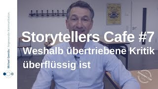 Storytelling Beispiel: Weshalb übertriebene Kritik überflüssig ist