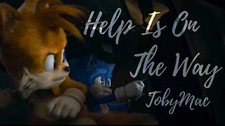 Help Is On The Way - TobyMac || AMV || Sonic The Hedgehog