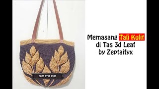 Cara Memasang Tali / Handle Kulit di Tas 3d Leaf By Zeptaify