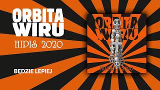 ORBITA WIRU - Będzie Lepiej [Hipis 2020]