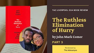 The Ruthless Elimination of Hurry [John Mark Comer] | G24 Book Review | The Adesanyas