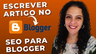 ESCREVER ARTIGO NO BLOGGER [SEO PARA BLOGGER]#VÍDEO 3