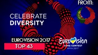 EUROVISION 2017 - TOP 43 (BEFORE THE SHOW)