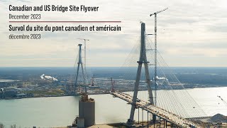 Canadian and US Bridge Flyover | Survol du site du pont canadien et américain - dec. 2023