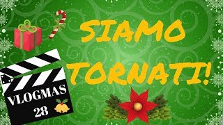 🎄 VLOGMAS #28 - SIAMO TORNATI! 🎄