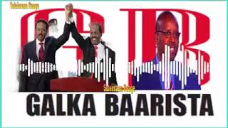 Galka Baarista:-Jabkii ku dhacay Farmaajo iyo guushii Xasan Sheekh |Wariye Haaruun Macruuf.