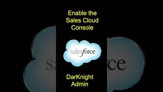 Enable the Sales Cloud Console